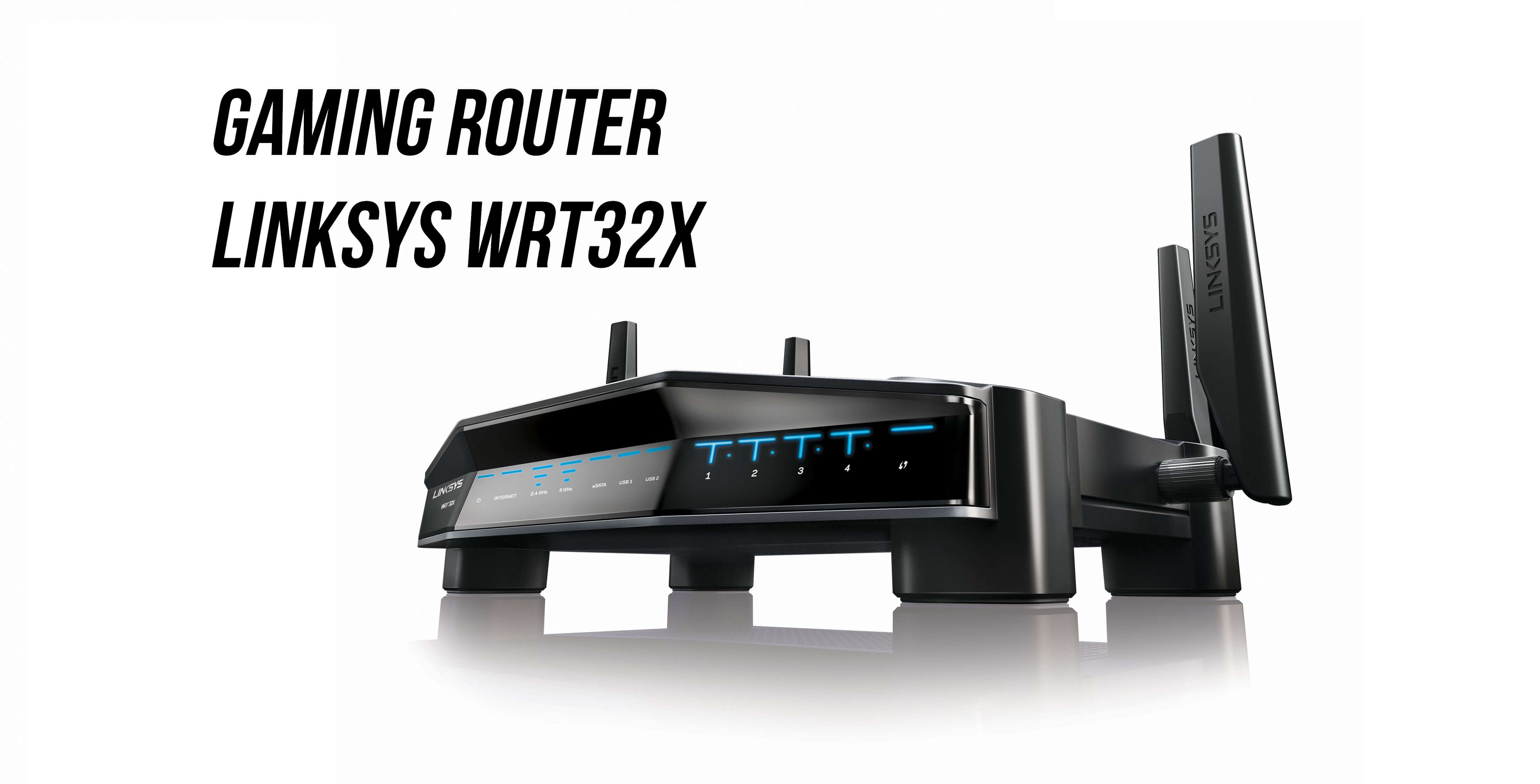 LINKSYS UNVEILS WRT32X GAMING ROUTER WITH 77 LOWER LAG AND PEAK PING