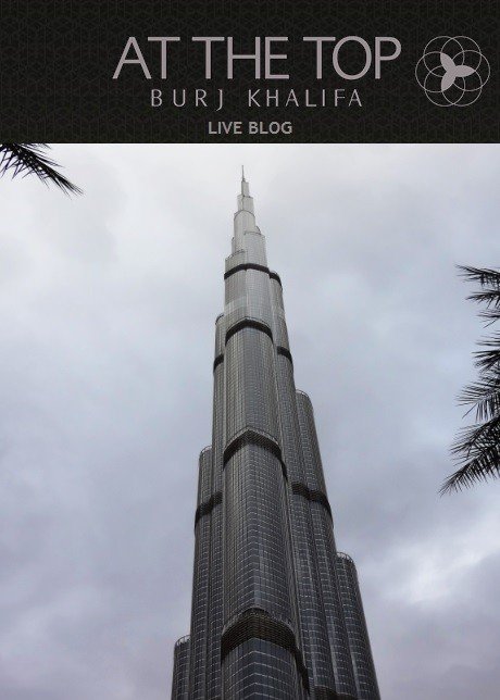 Experience at the top , Burj Khalifa Dubai UAE. [ Live Blog ]