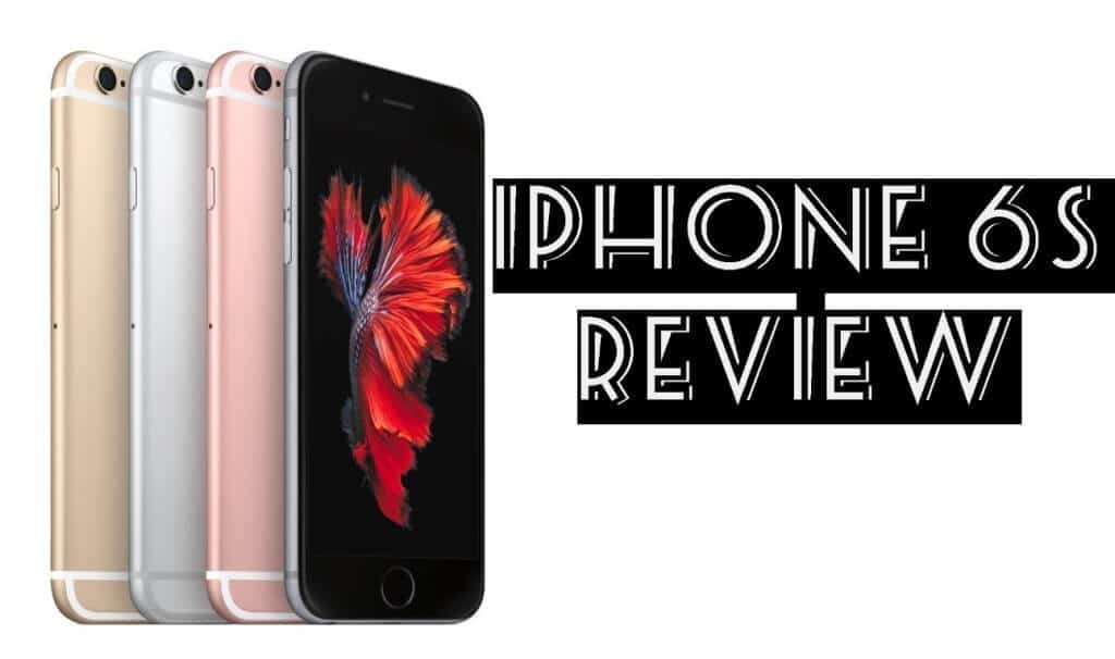 iPhone 6S Review