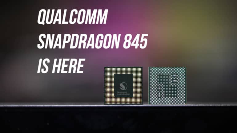 Qualcomm Launches Next-Generation Qualcomm Snapdragon 845 Mobile Platform