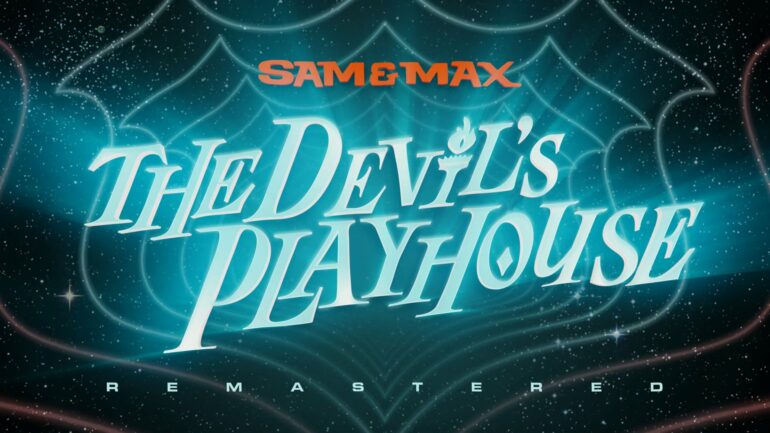 The remastering of Sam and Max: The Devil's Playhouse has been announced