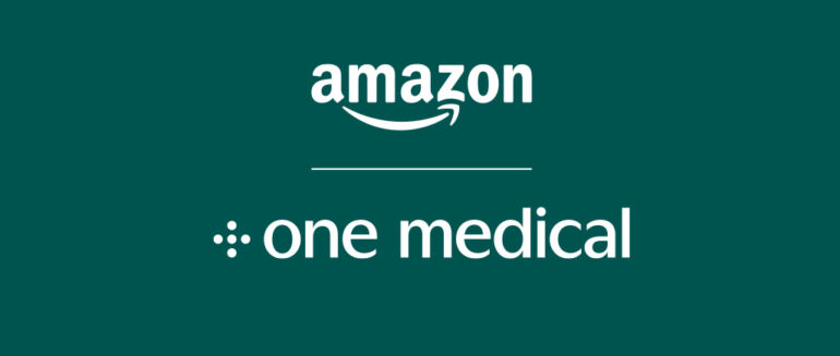 Amazon Enters Health Care Market with One Medical Acquisition