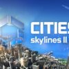Cities: Skylines II announce a delay to the upcoming DLC, will focus on fixing the base game first