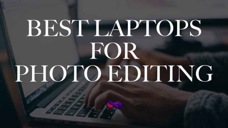 The BEST Laptops you can buy for Photo Editing