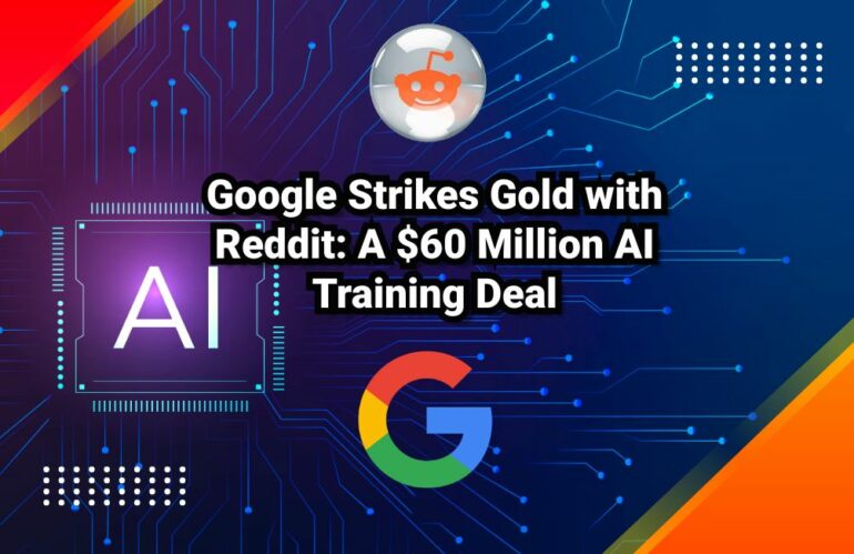 Google Strikes Gold with Reddit: A $60 Million AI Training Deal