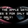 Grab the Apple Watch Series 9 for Only $299 – Today Only!