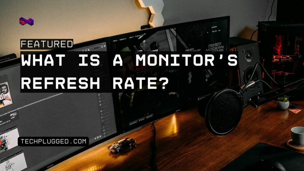 What is a monitor’s refresh rate?