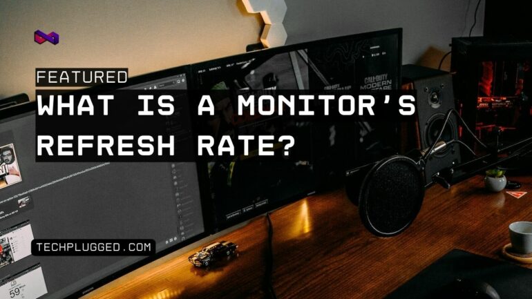 What is a monitor's refresh rate?