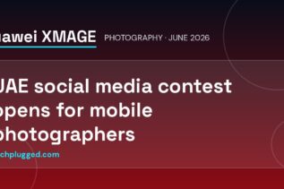 Huawei XMAGE UAE social media photography competition opens for entries