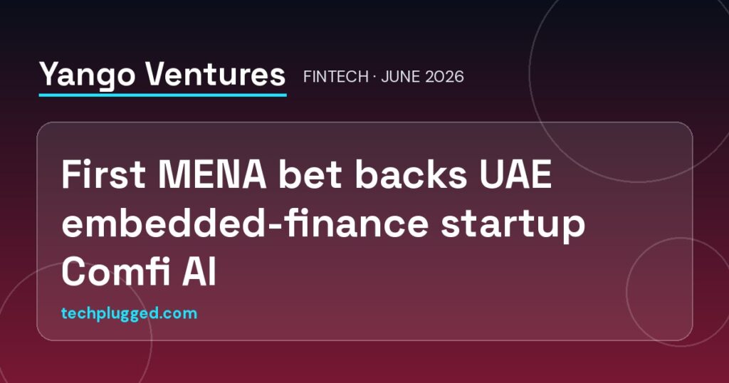 Yango Group Makes First MENA Venture Bet, Backing UAE Embedded-Finance Startup Comfi AI
